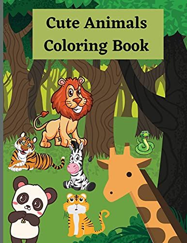 Cute Animals Coloring Book: Animal Coloring Book For Kids Ages 2-4/4-8 / Fun And Educational Coloring Book