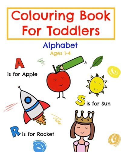 Colouring Book For Toddlers : Alphabet, For Kids Ages 1- 4, Fun Colouring Pages With Large Letters And Illustrations To Colour And Learn