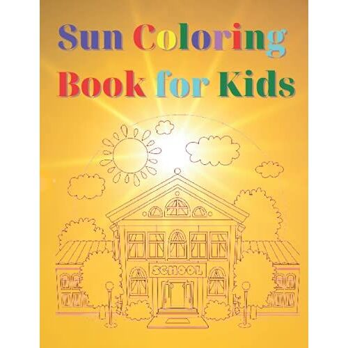 Sun Coloring Book For Kids: Awesome Sun Coloring Book For Kids | Gift For Boys & Girls, Ages 2-4 4-6 4-8 6-8 | Coloring Fun And Awesome Facts | Kids ... Fun | Simple And Cute Designs | Activity Book