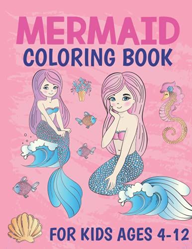 Mermaid Coloring Book For Kids Ages 4-12: Mermaid Coloring Books For Teenage Boys And Girls Who Love Mermaids