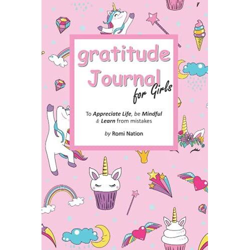Gratitude Journal For Girls: A Journal To Teach Girls To Practice Gratitude, Mindfulness And To Learn From Their Mistakes | Pink Cover With Dancing ... Rainbows, Stars, Flying Pink Hearts Design
