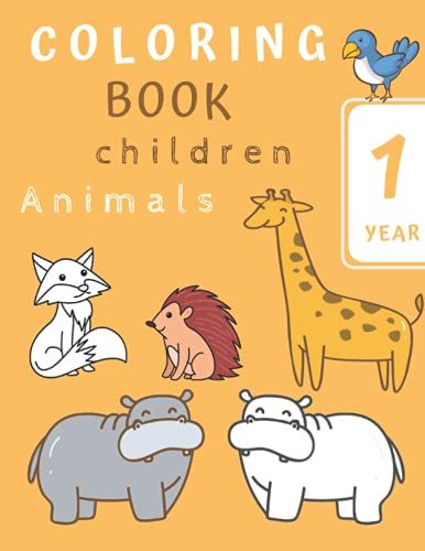 Coloring Book Animals Children 1 Year: For Kids - Girls & Boys | +50 Animals Motifs For Toddlers - Large Size