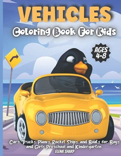 Vehicles Coloring Book For Kids Ages 4-8: Amazing Collection Of Cool Cars Coloring Pages Cars Activity Book For Kids Ages 4-8 And 8-12