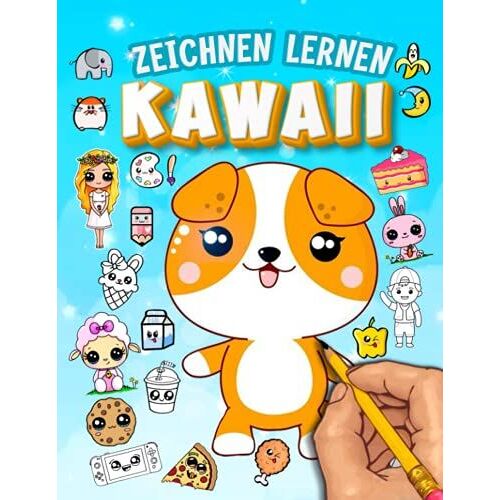 Kawaii Zeichnen Lernen: Lerne Schritt Für Schritt Kawaii Zu Zeichnen | Zeichne Super Süße Tiere Und Objekte, Blumen, Essen, Magische Kreaturen Und Mehr!