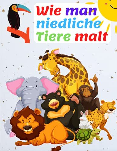 Wie Man Niedliche Tiere Malt: Zeichnen Für Kinder Von 4-8 Jahren