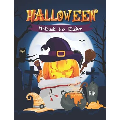 Halloween Malbuch Für Kinder: 40+ Niedliche Illustrationen Für 3- Bis 10-Jährige: Kürbisse, Hexen, Fledermäuse, Vampire Und Noch Mehr