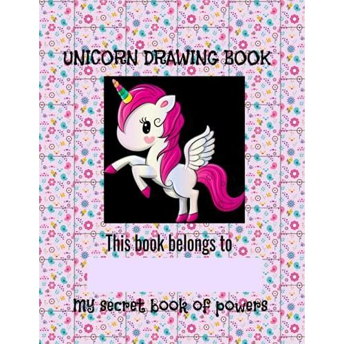 Unicorn Drawing Book: My Secret Book Of Powers 8.5" X 11" Size Book With 120 Blank Pages