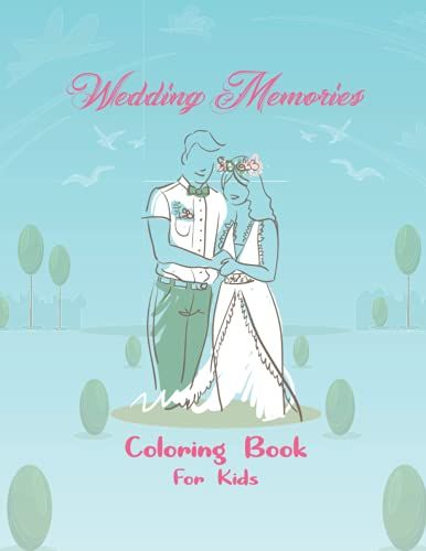 Wedding Coloring Book For Kids: Fun Wedding Coloring Book, Wedding Coloring Pages For Kids Coloring Pages For Kids Gift Idea For Children.Great Gift ... Children Who Loves Wedding Coloring Book