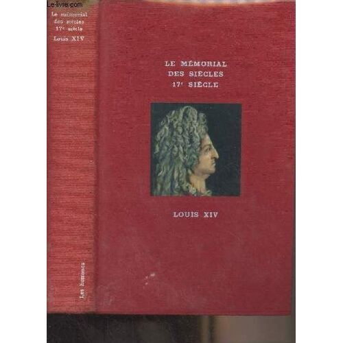 Louis Xiv - Le Mémorial Des Siècles Les Hommes, 17e Siècle - N°1