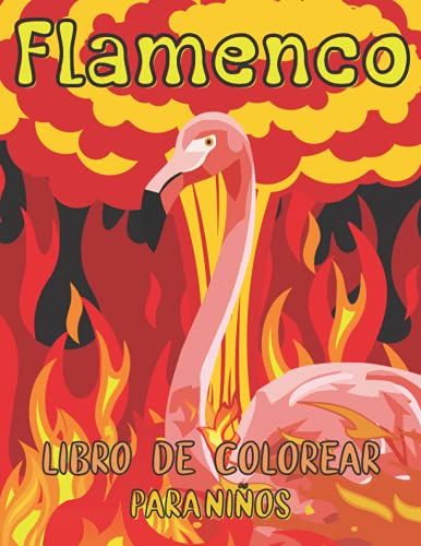 Flamenco Libro De Colorear Para Niños: Dibujos Para Colorear Para Niños De 2 A 12 Años Y Niños Pequeños: Para Todos Los Que Aman Los Flamencos: 40 Divertidos Diseños De Flamencos