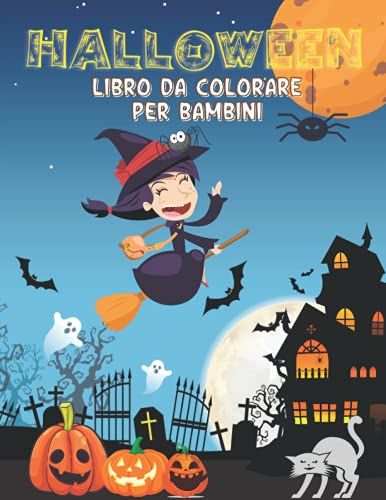 Halloween Libro Da Colorare Per Bambini: Libro Di Attivitã Di Halloween Per Bambini, Ragazzi E Ragazze | Meravigliosi Libri Di Halloween (Italian Edition)