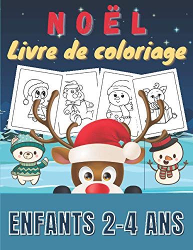 Noël Livre De Coloriage Enfants 2-4 Ans: Dessins À Colorier Pour Les Petits D'âge Préscolaire : Père Noël, Bonhomme De Neige, Sapin | Cahier De Coloriages Pour Filles Et Garçons.
