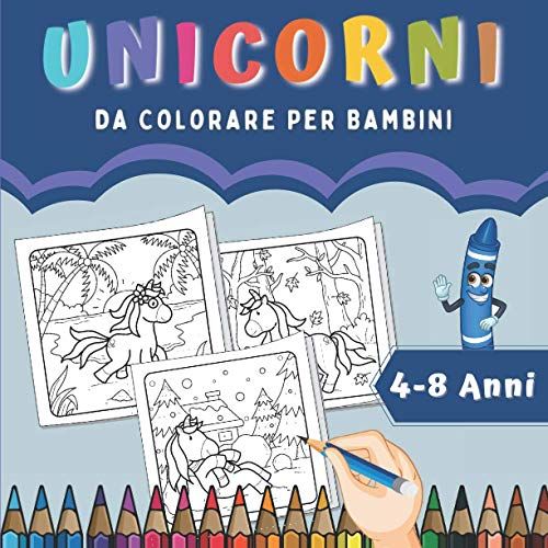 Unicorni Da Colorare Per Bambini 4-8 Anni: 30 Disegni Di Unicorni Nelle 4 Stagioni: La Primavera, L'estate, L'autunno E L'inverno | Per Ragazze E Ragazzi.