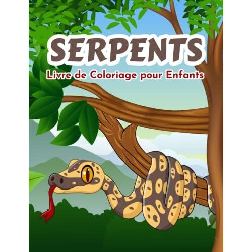 Serpents Livre De Coloriage Pour Enfants: Cahier De Coloriage De Serpent Pour Les Garçons, Les Filles Et Les Enfants De 2 À 8 Ans, Grand Format. (Idée Cadeau Parfaite Pour Enfants!)