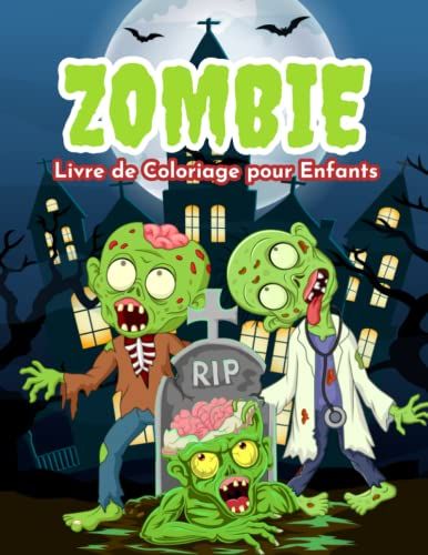 Zombie Livre De Coloriage Pour Enfants: Cahier De Coloriage De Zombies Pour Les Garçons, Les Filles Et Les Enfants De 2 À 8 Ans, Grand Format. (Idée Cadeau Parfaite Pour Enfants!)
