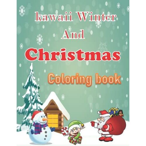 Kawaii Winter And Christmas Coloring Book: Winter Coloring Book For Adults And Kids:Kawaii Characters,Chibi Angels,50 Large Print Designs With Winter ... Perfect Gift Forseniors,Beginners