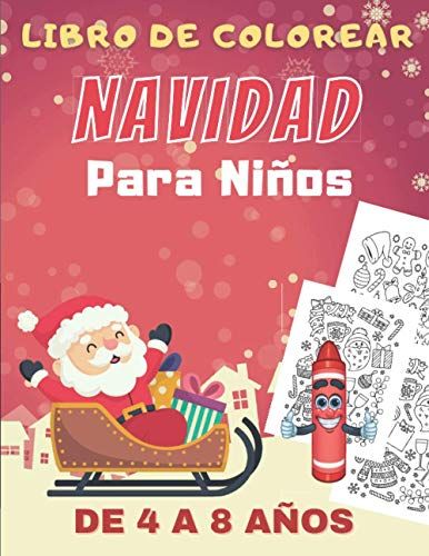 Navidad Libro De Colorear Para Niños De 4 A 8 Años: Dibujos Navideños Para Colorear: Santa Claus, Hombre De Nieve, Árbol De Navidad | Coloración Para Las Chicas Y Los Chicos.