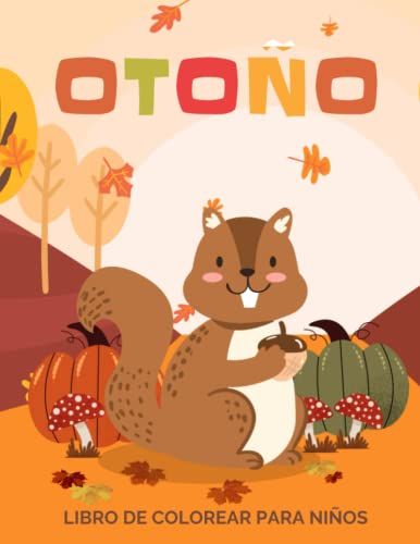 Otoño Libro De Colorear Para Niños: Divertidas Y Bonitas Páginas Para Colorear Con Otoño Para Niños Y Niñas De 2 A 8 Años, Gran Formato. (Idea De Regalo Perfecta Para Niños!)