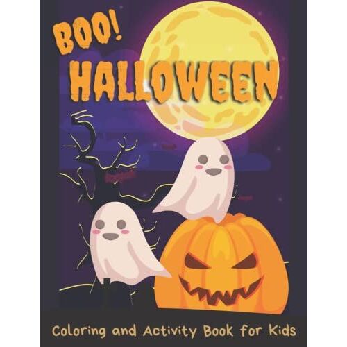 Boo! Halloween Coloring And Activity Book For Kids: Cute Halloween Designs For Children, Learn And Have Fun With Coloring Pages, Draw, Mazes, And Word Search - Cool Pumpkin & Ghost Cover