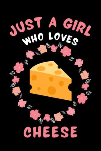 Just A Girl Who Loves Cheese Sketchbook: Cute Funny Gift For Cheese Lovers | Floral Cheese Sketching Book For Girls | Sketch Book For Kids | Perfect Christmas Gift For Girls |6x9 Inches ,110 Pages