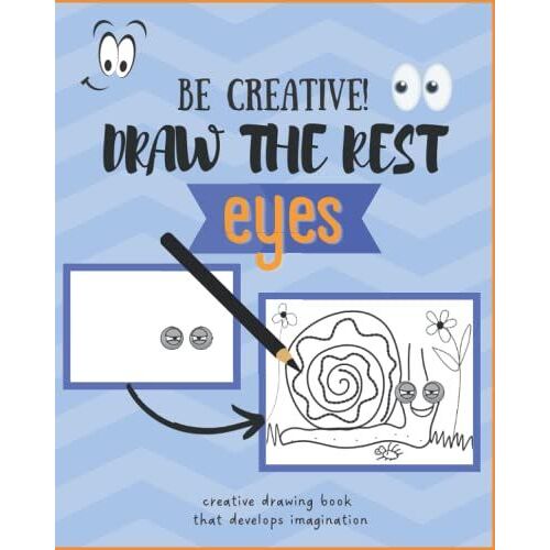 Draw The Rest Be Creative Eyes: Creative Drawing Book That Develops Imagination