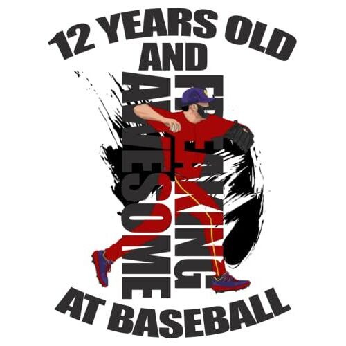 12 Years Old And Freaking Awesome At Baseball: Drawing Pad Gifts For Boys 12 Year Old | Sketchbook For A Funny 12th Birthday | Large Sketch Paper For Drawing, Doodling Or Sketching, 150 Pages 8,5x11in