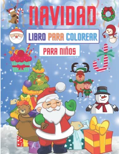 Navidad Libro Para Colorear Para Niños: Edades 2-4 , 4-8 | Actividades Increíbles Para Colorear Con Papá Noel, Renos Y Muñecos De Nieve