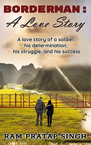 Borderman: A Love Story: A Love Story Of A Soldier