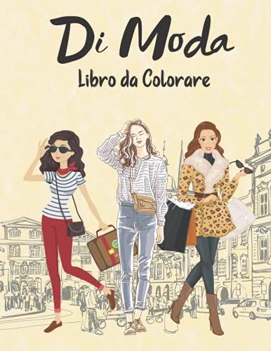 Di Moda Libro Da Colorare: Pagine Da Colorare Di Moda Alla Moda Con Disegni Favolosi | Abiti Adorabili Per Ragazze, Bambini E Ragazzi| Etã 8-12 | Vol.1 (Italian Edition)