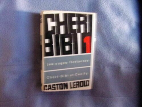 Chéri-Bibi. Tome 1 : Les Cages Flottantes - Chéri-Bibi Et Cécily.