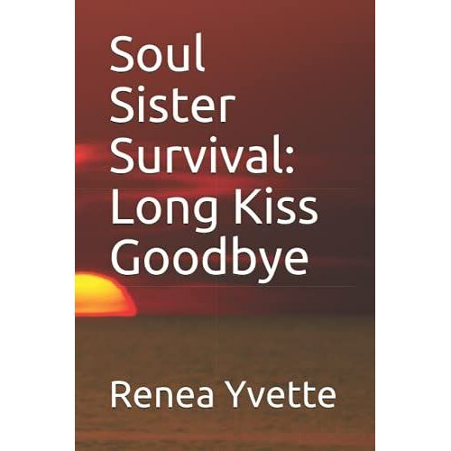Soul Sister Survival: Long Kiss Goodbye