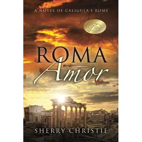 Roma Amor: A Novel Of Caligula's Rome