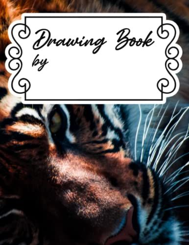 Drawing Book: Tiger Face Design Drawing Notebook, Notebook For Drawing, Writing, Painting, Sketching Or Doodling, 100 Pages, 8.5x11 Inches, Blank Sheet, New Art Student Notebook Gift