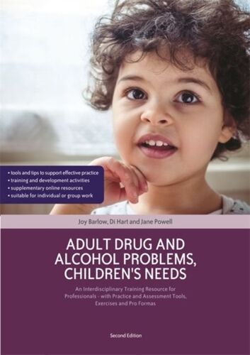 Adult Drug And Alcohol Problems, Children's Needs, Second Edition