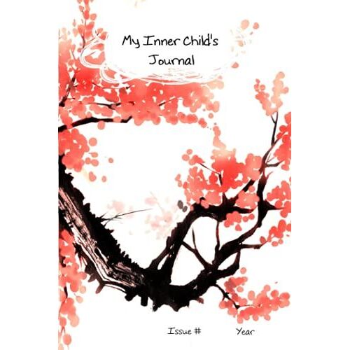 My Inner Child's Journal - Cherry Plum Blossom Cover: Self Care And Self Healing Journey Of Me And My Inner Child
