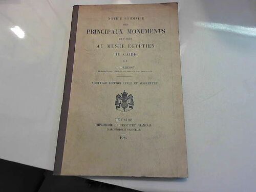 Notice Sommaire Des Principaux Monuments Exposés Musée Egyptien Du Caire