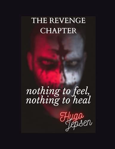 Nothing To Feel, Nothing To Heal: The Revenge Chapter
