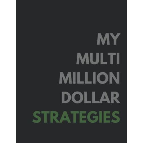 My Multi Million Dollar Strategies: Composition Notebook - College Ruled 100 Pages - Large 8.5 X 11