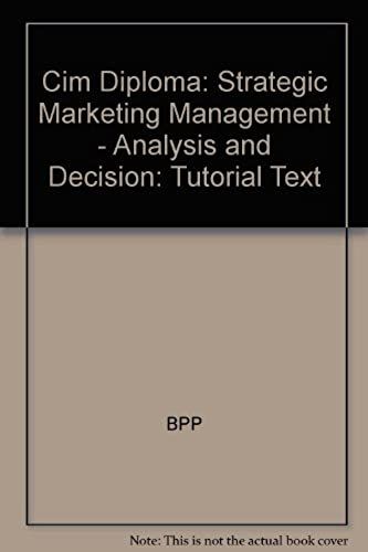 Cim Diploma: Strategic Marketing Management - Analysis And Decision: Tutorial Text