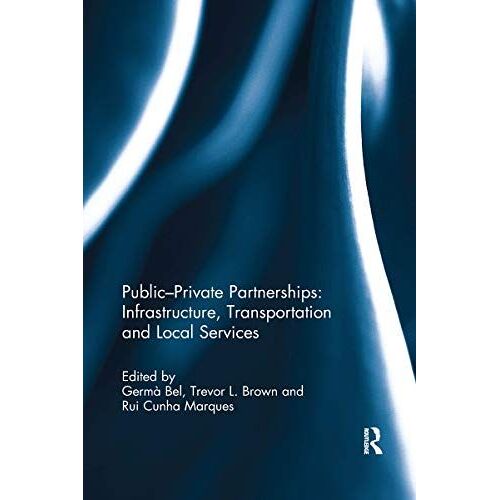 Public-Private Partnerships: Infrastructure, Transportation And Local Services
