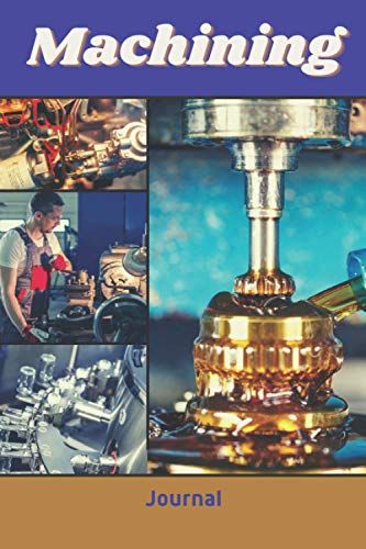 Machining: Journal, Gift For Precision Machinist, Lined Draft Notebook
