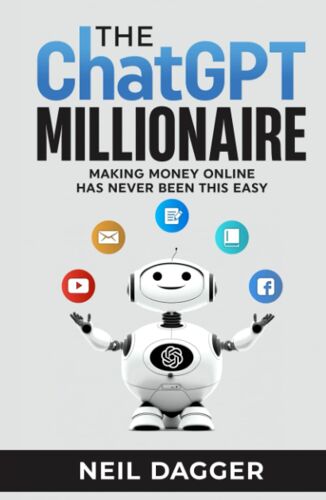 The Chatgpt Millionaire: Making Money Online Has Never Been This Easy