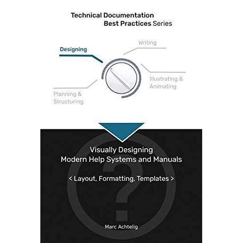 Technical Documentation Best Practices - Visually Designing Modern Help Systems And Manuals