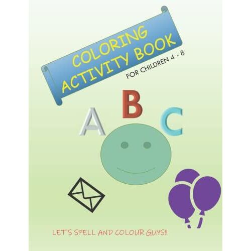 Coloring Activity Book For Children 4 - 8: Let's Spell And Color Guys!