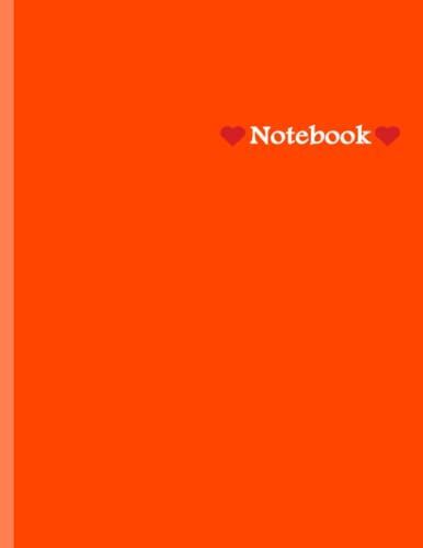 Notebook: Simple Composition Notebook - Large (8.5 X 11 Inches) - 120 Pages - Orange-Red Cover For All Age Groups: Notebook For Personal And School ... Daily Jotting In A Simple And Convenient Way.