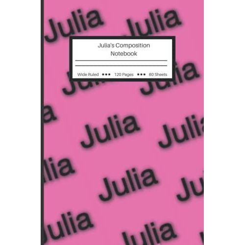 Personalized Composition Notebook: Julia's Notebook - Wide Ruled Lined Paper Journal - 6" X 9." - 120 Pages (Wide Ruled Composition Notebook For Doodling, Studying, Habit Tracking, & Business)