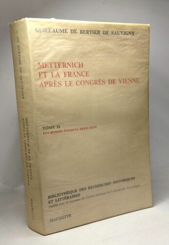 Metternich Et La France Après Le Congrès De Vienne - Tome Ii - Les Grands Congrès 1820/1824 - Bibliothèque De Recherches Historiques Et Littéraires