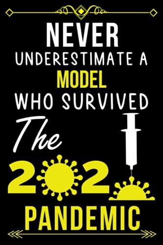 Never Underestimate A Model Who Survived The 2020 Pandemic.: Lined Journal Notebook Gift For Model |Employee Appreciation Gifts For Model Coworker - ... For Model ( Teamwork Appreciation Gifts )