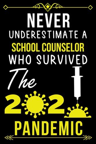 Never Underestimate A School Counselor Who Survived The 2020 Pandemic.: Lined Journal Gift For School Counselor |Employee Appreciation Gifts For ... - Thank You Gift For School Counselor