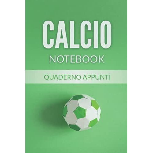 Calcio Notebook: Quaderno Appunti. Taccuino Con Pagine Bianche A Righe A5. Pagine Interne Con Immagini. Idea Regalo Per Natale E Compleanno Per Amatori E Sportivi